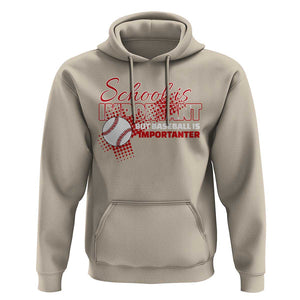 Funny School Is Important But Baseball Is Importanter Hoodie TS09 Sand Print Your Wear