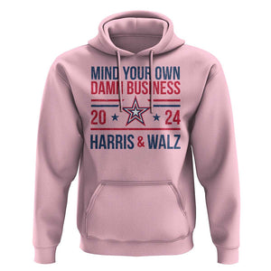 Mind Your Own Damn Business Harris Walz 2024 Hoodie TS09 Light Pink Print Your Wear