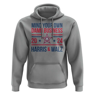 Mind Your Own Damn Business Harris Walz 2024 Hoodie TS09 Sport Gray Print Your Wear