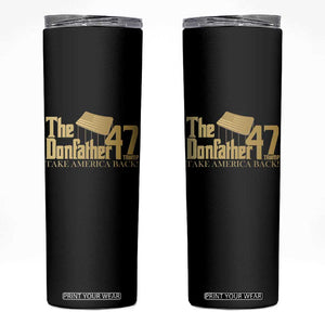 Trump 47 Skinny Tumbler The Donfather Take America Back US President TS09 Black Print Your Wear