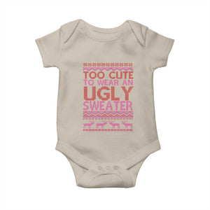 Funny Christmas Baby Onesie Too Cute To Wear An Ugly Sweater TS09 Sand Print Your Wear