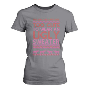 Funny Christmas T Shirt For Women Too Cute To Wear An Ugly Sweater TS09 Charcoal Print Your Wear