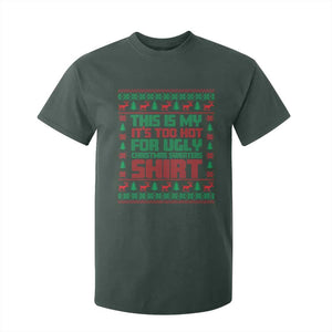 Funny Christmas T Shirt For Kid Too Hot For Ugly Sweaters TS09 Dark Forest Green Print Your Wear