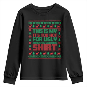Funny Christmas Youth Sweatshirt Too Hot For Ugly Sweaters TS09 Black Print Your Wear