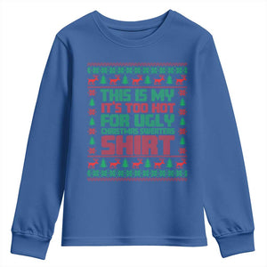 Funny Christmas Youth Sweatshirt Too Hot For Ugly Sweaters TS09 Royal Blue Print Your Wear