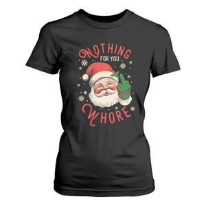 Funny Christmas T Shirt For Women Nothing For You Whore Santa Middle Finger TS09 Black Print Your Wear