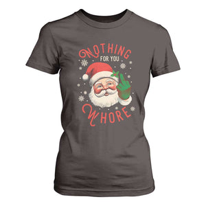 Funny Christmas T Shirt For Women Nothing For You Whore Santa Middle Finger TS09 Dark Chocolate Print Your Wear