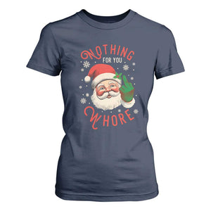 Funny Christmas T Shirt For Women Nothing For You Whore Santa Middle Finger TS09 Navy Print Your Wear