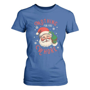 Funny Christmas T Shirt For Women Nothing For You Whore Santa Middle Finger TS09 Royal Blue Print Your Wear