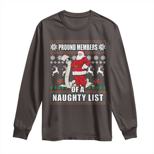 Funny Christmas Long Sleeve Shirt Proud Members Of A Naughty List TS09 Dark Chocolate Print Your Wear