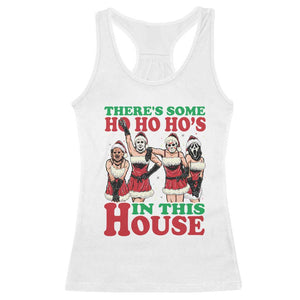 Funny Christmas Racerback Tank Top There Is Some Ho Ho Hos In This House Horror Character Dancing TS09 White Print Your Wear