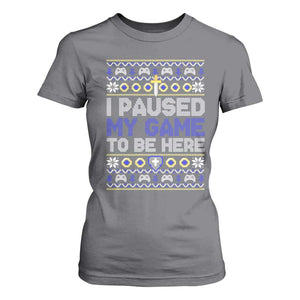 Funny Christmas Gamer T Shirt For Women I Paused My Game To Be Here TS09 Charcoal Print Your Wear