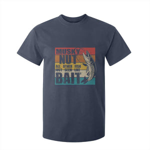 Musky Fishing T Shirt For Kid Musky Nut All Other Fish Just Seem Like Bait TS09 Navy Print Your Wear