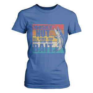 Musky Fishing T Shirt For Women Musky Nut All Other Fish Just Seem Like Bait TS09 Royal Blue Print Your Wear