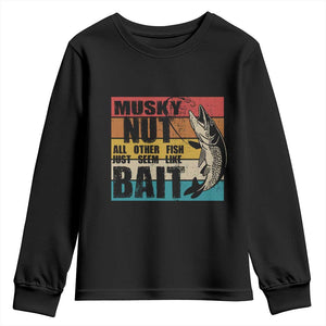 Musky Fishing Youth Sweatshirt Musky Nut All Other Fish Just Seem Like Bait TS09 Black Print Your Wear
