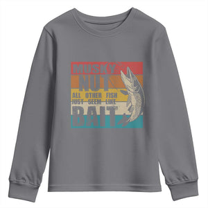 Musky Fishing Youth Sweatshirt Musky Nut All Other Fish Just Seem Like Bait TS09 Charcoal Print Your Wear