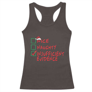 Funny Christmas Racerback Tank Top Nice Naughty Insufficient Evidence TS09 Dark Chocolate Print Your Wear