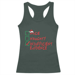 Funny Christmas Racerback Tank Top Nice Naughty Insufficient Evidence TS09 Dark Forest Green Print Your Wear