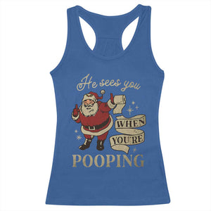 Funny Christmas Racerback Tank Top He Sees You When You Are Pooping TS09 Royal Blue Print Your Wear