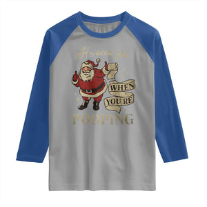 Funny Christmas Raglan Shirt He Sees You When You Are Pooping TS09 Sport Gray Royal Print Your Wear