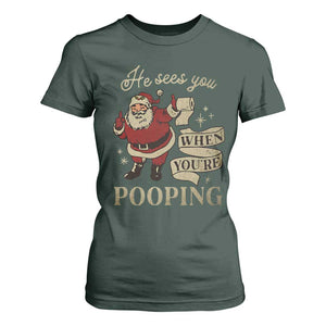 Funny Christmas T Shirt For Women He Sees You When You Are Pooping TS09 Dark Forest Green Print Your Wear