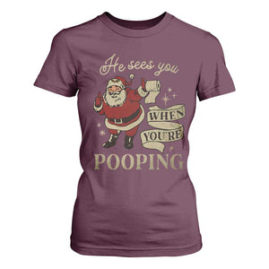 Funny Christmas T Shirt For Women He Sees You When You Are Pooping TS09 Maroon Print Your Wear