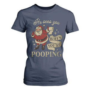 Funny Christmas T Shirt For Women He Sees You When You Are Pooping TS09 Navy Print Your Wear