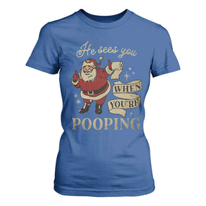 Funny Christmas T Shirt For Women He Sees You When You Are Pooping TS09 Royal Blue Print Your Wear