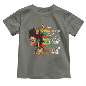 African Women Black History Month Toddler T Shirt She Whispered Back I Am The Storm TS09 Military Green Print Your Wear