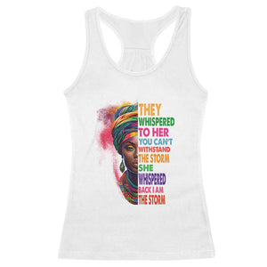 African Women Black History Month Racerback Tank Top She Whispered Back I Am The Storm Black Women Pride TS09 White Print Your Wear