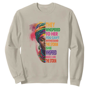 Black History Month Sweatshirt African Women She Whispered Back I Am The Storm TS09 Sand Printyourwear