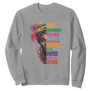 Black History Month Sweatshirt African Women She Whispered Back I Am The Storm TS09 Sport Gray Printyourwear