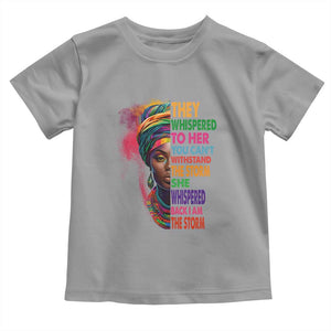 African Women Black History Month Toddler T Shirt She Whispered Back I Am The Storm Black Women Pride TS09 Sport Gray Print Your Wear