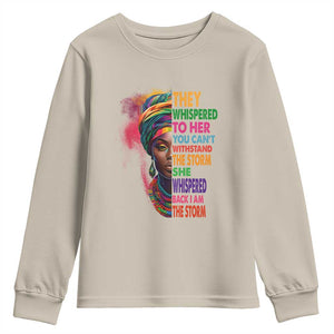 African Women Black History Month Youth Sweatshirt She Whispered Back I Am The Storm Black Women Pride TS09 Sand Print Your Wear