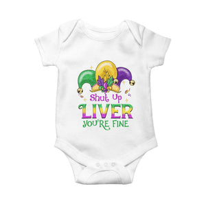 Funny Mardi Gras Baby Onesie Shut Up Liver You're Fine TS09 White Print Your Wear