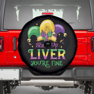 Funny Mardi Gras Spare Tire Cover Shut Up Liver You're Fine TS09 Black Print Your Wear