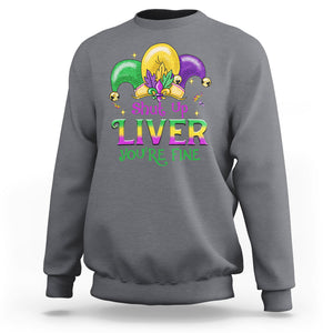 Funny Mardi Gras Sweatshirt Shut Up Liver You're Fine TS09 Charcoal Printyourwear