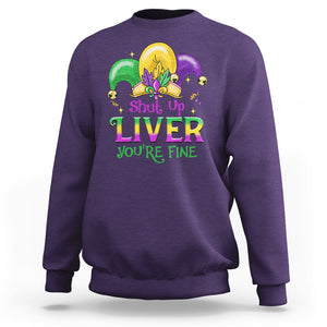 Funny Mardi Gras Sweatshirt Shut Up Liver You're Fine TS09 Purple Printyourwear