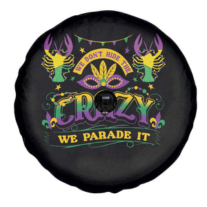 Mardi Gras Spare Tire Cover We Don't Hide The Crazy We Parade It Down The Street TS09 Print Your Wear