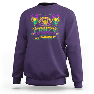 Mardi Gras Sweatshirt We Don't Hide The Crazy We Parade It Down The Street TS09 Purple Printyourwear
