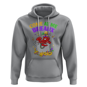 Mardi Gras Hoodie Come At Me Breaux Funny Crawfish Beads TS09 Sport Gray Printyourwear