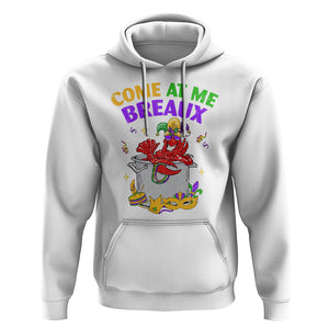 Mardi Gras Hoodie Come At Me Breaux Funny Crawfish Beads TS09 White Printyourwear