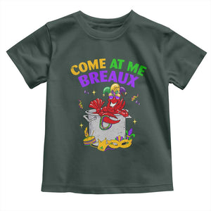 Mardi Gras Toddler T Shirt Come At Me Breaux Funny Crawfish Beads TS09 Dark Forest Green Print Your Wear