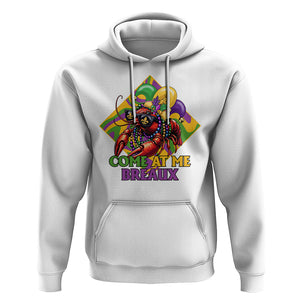 Mardi Gras Hoodie Come At Me Breaux Funny Crawfish Beads TS09 White Printyourwear