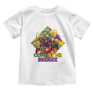 Funny Mardi Gras Toddler T Shirt Come At Me Breaux Crawfish Beads TS09 White Print Your Wear