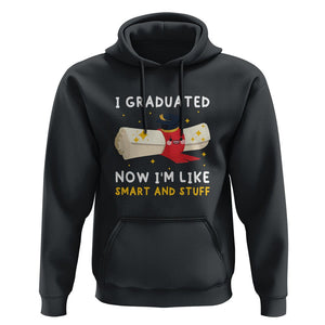 Graduation Hoodie I Graduated Now I'm Like Smart And Stuff TS09 Black Print Your Wear