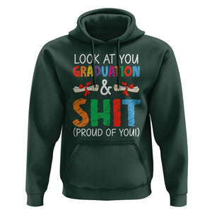 Graduation Hoodie Look At You Graduating And Shit Proud Of You TS09 Dark Forest Green Print Your Wear