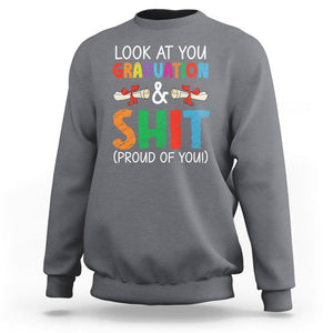 Graduation Sweatshirt Look At You Graduating And Shit Proud Of You TS09 Charcoal Print Your Wear