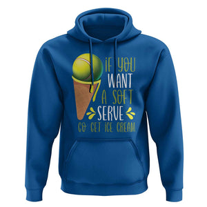 Funny Tennis Hoodie If You Wanted A Soft Serve Go Get Ice Cream TS09 Royal Blue Print Your Wear