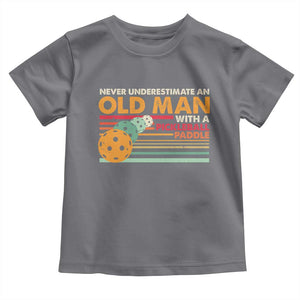 Funny Pickleball Toddler T Shirt Never Underestimate An Old Man With A Pickleball Paddle TS09 Charcoal Print Your Wear